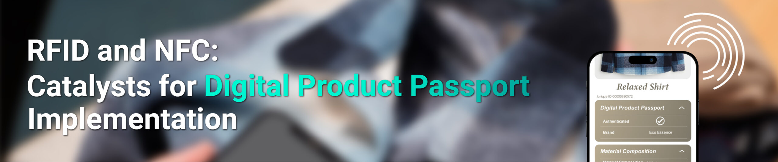 RFID and NFC: Catalysts for Digital Product Passport Implementation